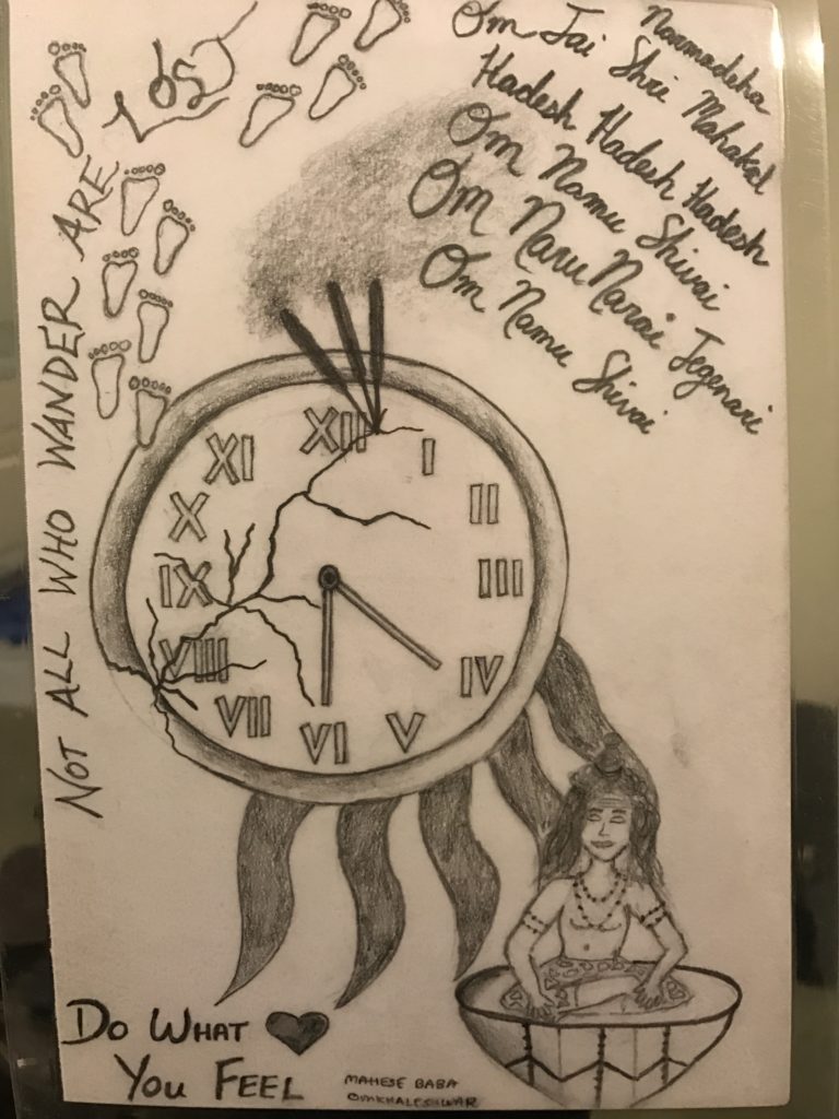 This drawing portrays some of the lessons I learned from living among the Baba Ji’s. Particularly, don’t bother paying attention to the time… you’re always in the right place at the right time.